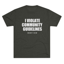 Load image into Gallery viewer, I VIOLATE COMMUNITY GUIDELINES Men&#39;s Tri-Blend Crew Tee