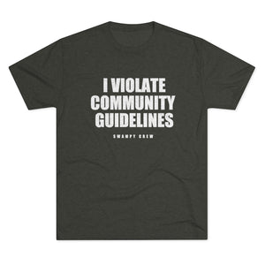 I VIOLATE COMMUNITY GUIDELINES Men's Tri-Blend Crew Tee