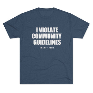 I VIOLATE COMMUNITY GUIDELINES Men's Tri-Blend Crew Tee