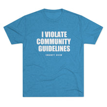 Load image into Gallery viewer, I VIOLATE COMMUNITY GUIDELINES Men&#39;s Tri-Blend Crew Tee