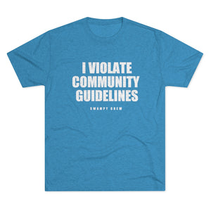 I VIOLATE COMMUNITY GUIDELINES Men's Tri-Blend Crew Tee