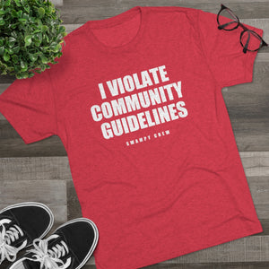 I VIOLATE COMMUNITY GUIDELINES Men's Tri-Blend Crew Tee