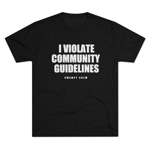 I VIOLATE COMMUNITY GUIDELINES Men's Tri-Blend Crew Tee