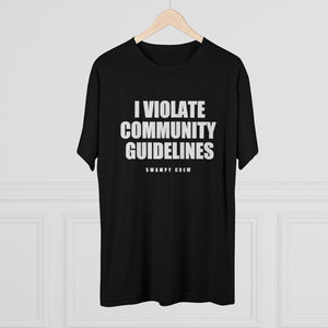 I VIOLATE COMMUNITY GUIDELINES Men's Tri-Blend Crew Tee